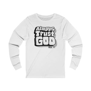 ALWAYS TRUST GOD LONG SLEEVE UNI-TEE® (black logo)