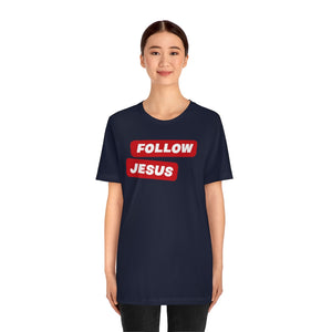 FOLLOW JESUS UNI-TEE®