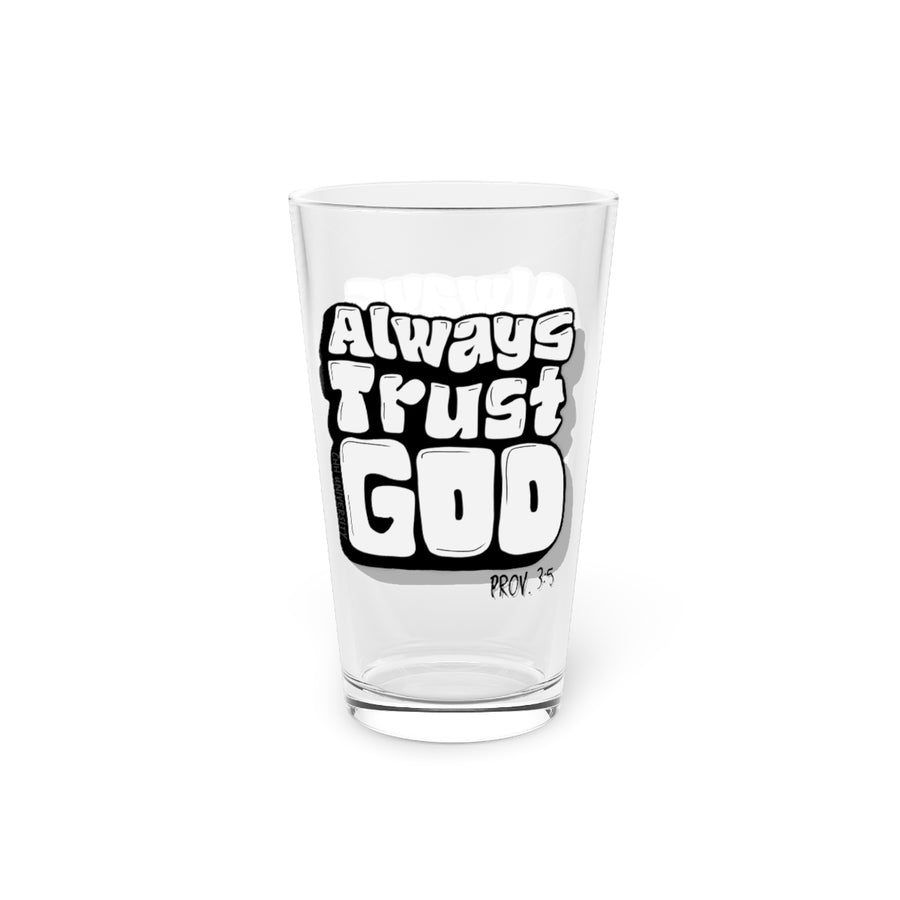ALWAYS TRUST GOD Pint Glass, 16oz