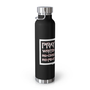 PRAY WRITE RECORD REPEAT 22oz Vacuum Insulated Bottle