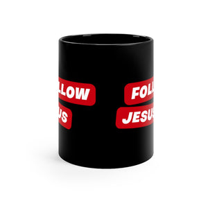 FOLLOW JESUS 11oz Black Mug