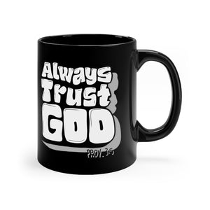 ALWAYS TRUST GOD 11oz Black Mug