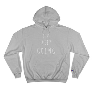 JUST KEEP GOING Champion Pullover Hoodie