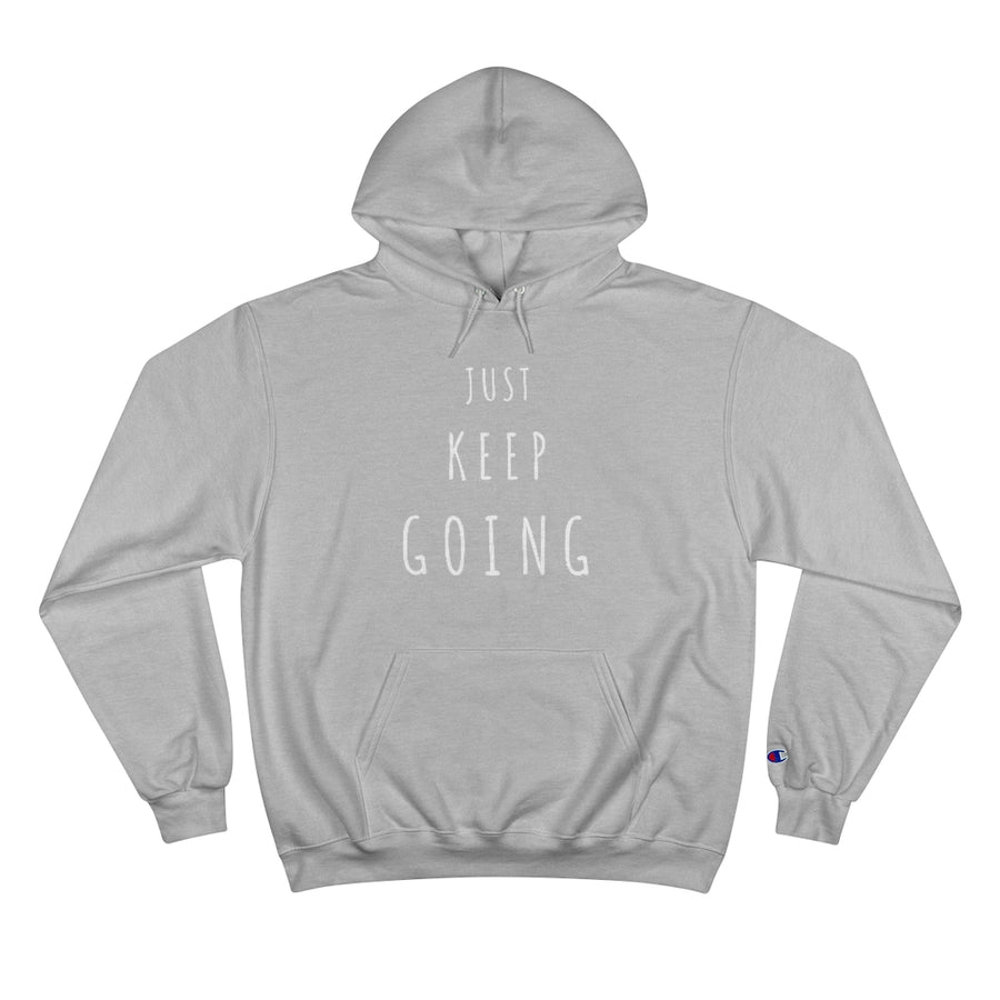 JUST KEEP GOING Champion Pullover Hoodie