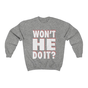 WON'T HE DO IT - Crewneck Sweatshirt